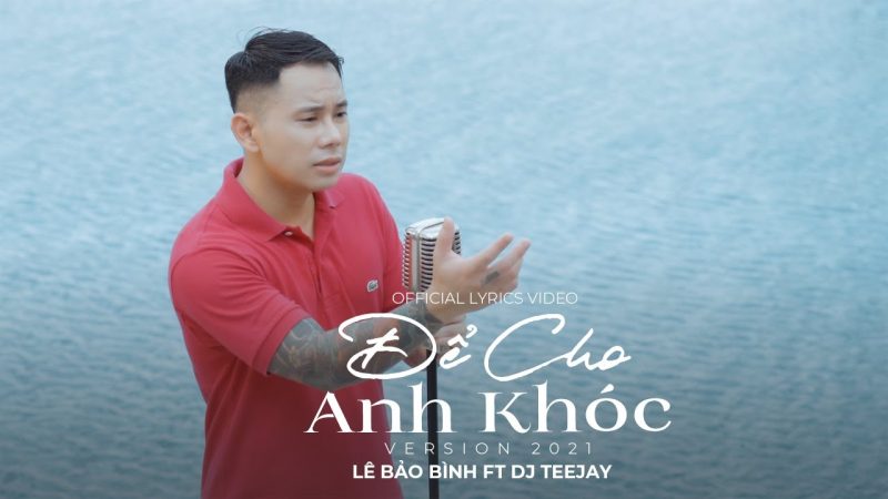 Để Cho Anh Khóc - Lê Bảo Bình
