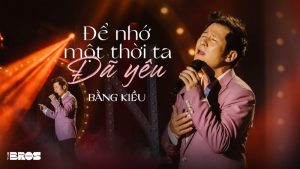 Để Nhớ Một Thời Ta Đã Yêu - Bằng Kiều
