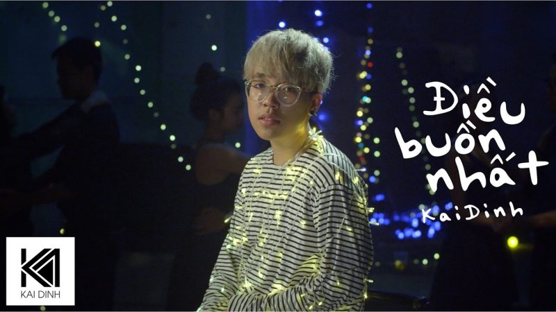Điều Buồn Nhất - Kai Đinh