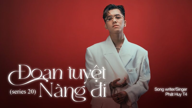 Đoạn Tuyệt Nàng Đi - Phát Huy T4