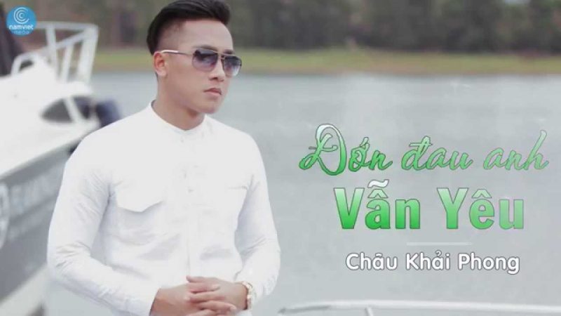 Đớn Đau Anh Vẫn Yêu - Châu Khải Phong