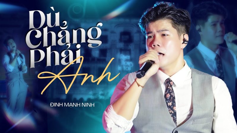 Dù chẳng phải anh - Đinh Mạnh Ninh