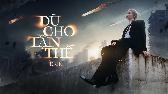 Dù cho tận thế (vẫn yêu em) - Erik