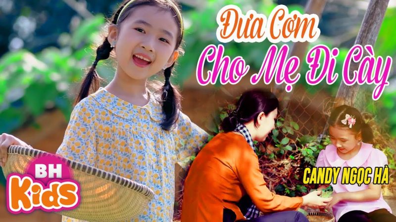 Đưa Cơm Cho Mẹ Đi Cày - Candy Ngọc Hà