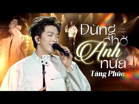 Đừng Chờ Anh Nữa - Tăng Phúc