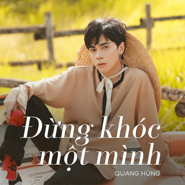 Đừng Khóc Một Mình - Quang Hùng MasterD
