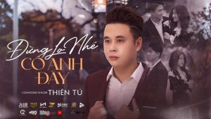 Đừng Lo Nhé! Có Anh Đây - Thiên Tú
