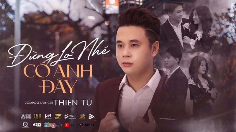 Đừng Lo Nhé! Có Anh Đây - Thiên Tú
