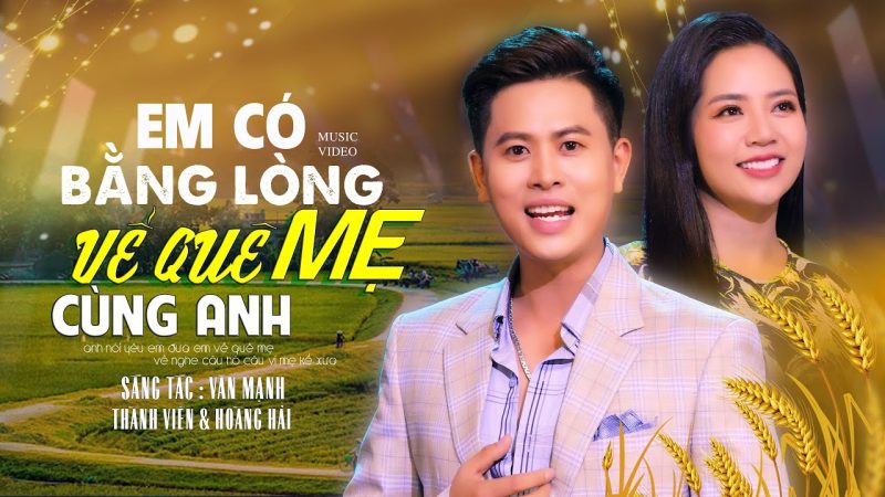 Em Bằng Lòng Về Quê Mẹ Cùng Anh - Thành Viên ft Hoàng Hải
