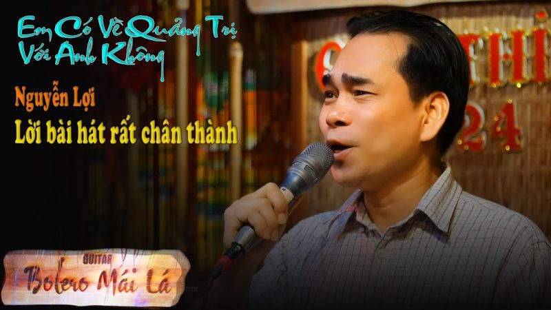 Em Có Về Quảng Trị Với Anh Không - Nguyễn Lợi