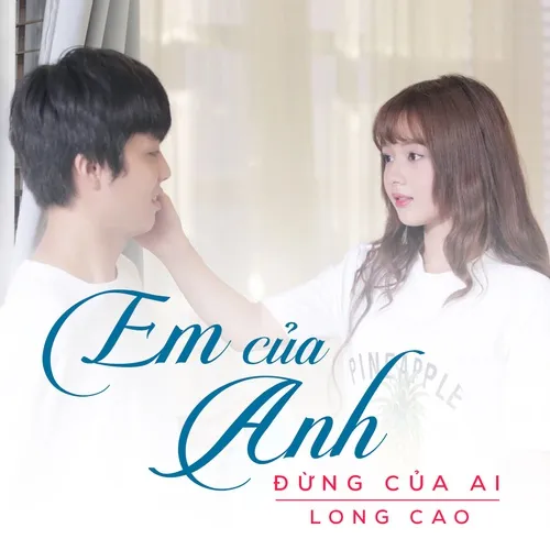 Em Của Anh Đừng Của Ai - Long Cao