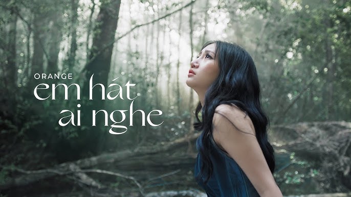 Em Hát Ai Nghe - Orange