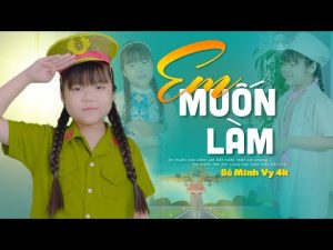 Em Muốn Làm - Bé Minh Vy