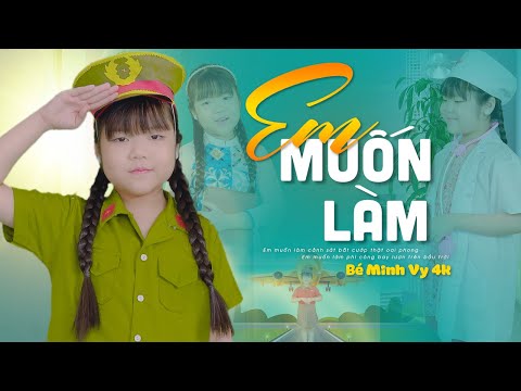 Em Muốn Làm - Bé Minh Vy
