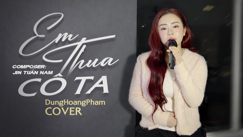 Em Thua Cô Ta - Jin Tuấn Nam