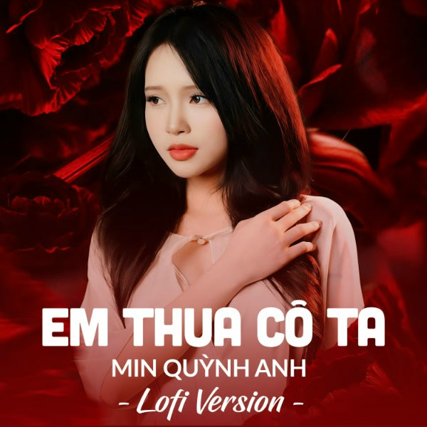 Em Thua Cô Ta (MeMe Lofi) - Min Quỳnh Anh