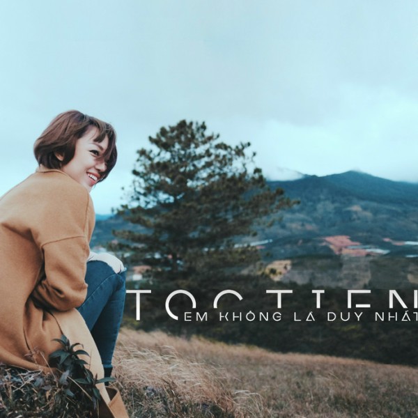 Em không là duy nhất - Tóc Tiên