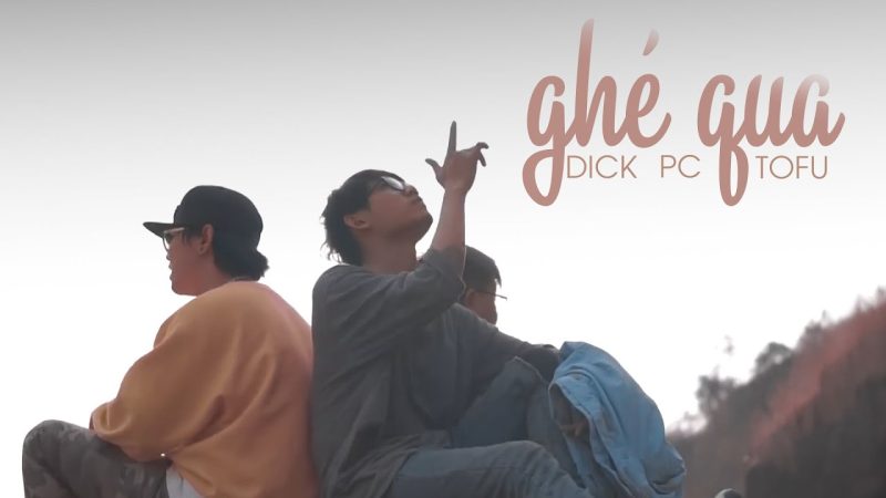 Ghé Qua - Dick x PC x Tofu