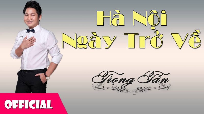 Hà Nội Ngày Trở Về - Trọng Tấn