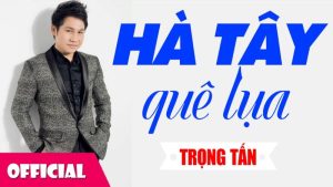 Hà Tây quê lụa - Trọng Tấn