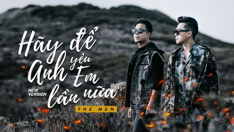 Hãy Để Anh Yêu Em Lần Nữa - The Men