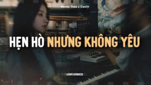 Hẹn Hò Nhưng Không Yêu - Wendy Thảo x CaoTri