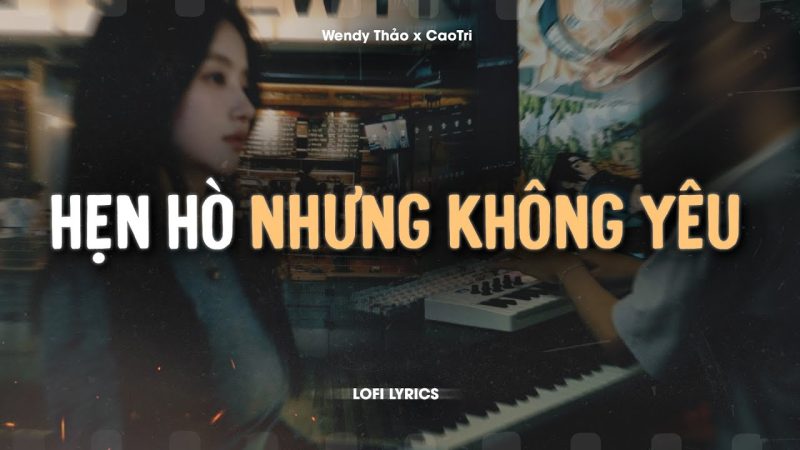 Hẹn Hò Nhưng Không Yêu - Wendy Thảo x CaoTri
