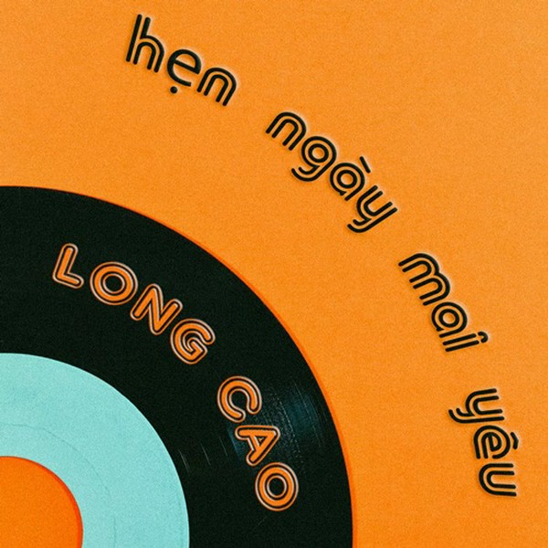 Hẹn Ngày Mai Yêu - Long Cao