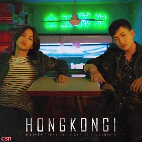 Hongkong1 - Nguyễn Trọng Tài x San Ji x Double X