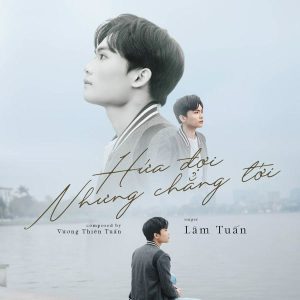 Hứa Đợi Nhưng Chẳng Tới - Lâm Tuấn