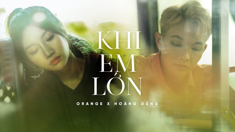 Khi Em Lớn - Orange ft