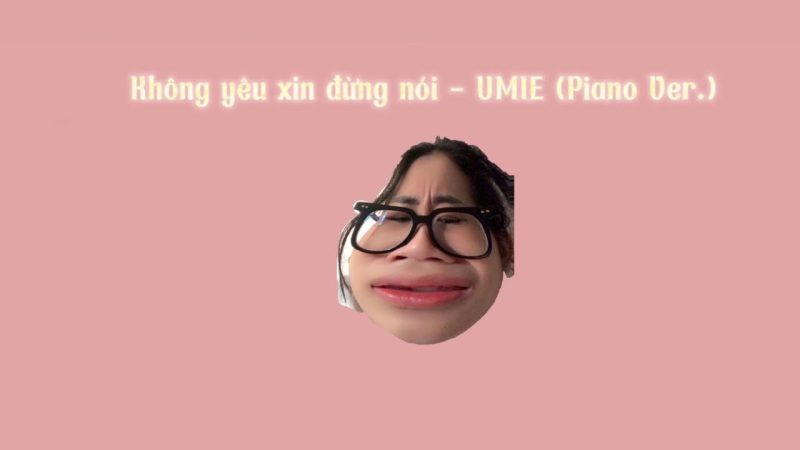 Không Yêu Xin Đừng Nói - UMIE
