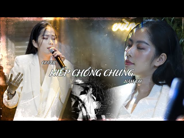 Kiếp chồng chung - Nam Em