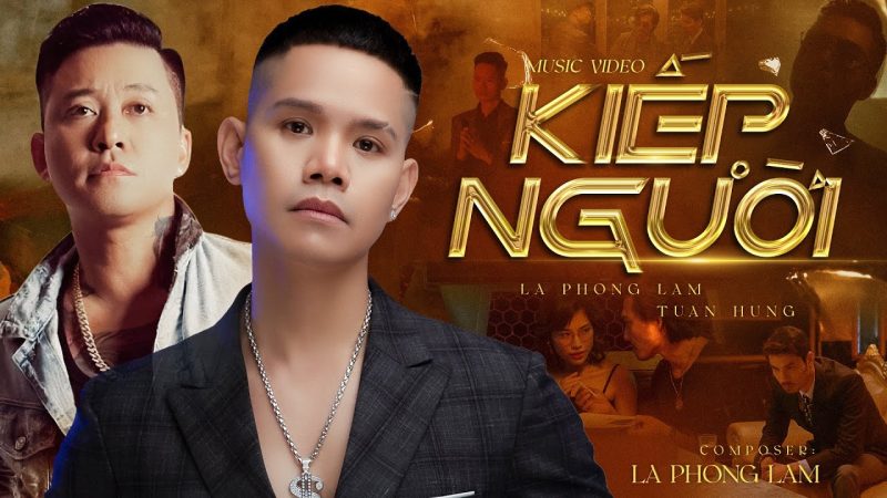 Kiếp người - Lã Phong Lâm ft Tuấn Hưng