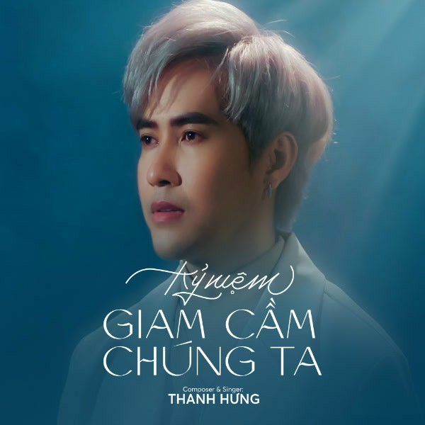 Kỷ Niệm Giam Cầm Chúng Ta - Thanh Hưng