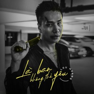 Là bạn không thể yêu - Lou Hoàng
