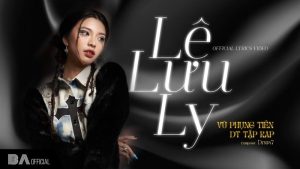 Lệ Lưu Ly - Vũ Phụng Tiên x DT Tập Rap x Drum7