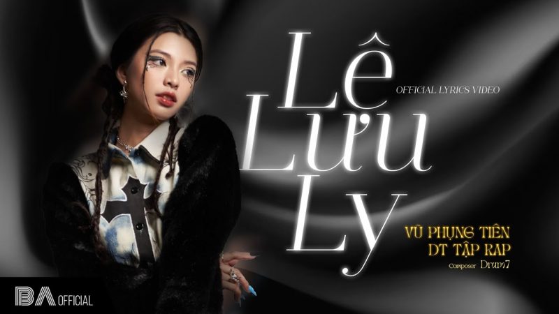 Lệ Lưu Ly - Vũ Phụng Tiên x DT Tập Rap
