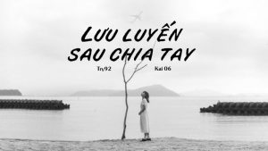 Lưu luyến sau chia tay - Try92 ft