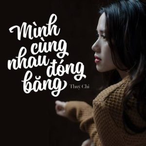 Mình cùng nhau đóng băng - Thùy Chi