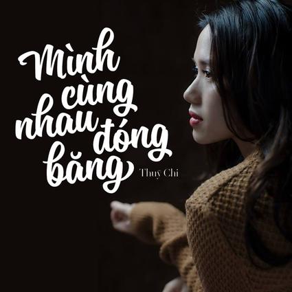 Mình cùng nhau đóng băng - Thùy Chi