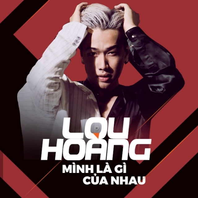 Mình là gì của nhau - Lou Hoàng