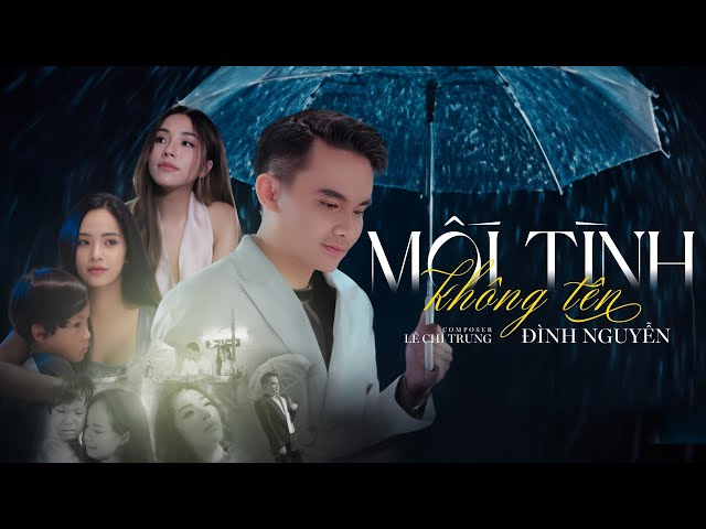 Mối Tình Không Tên - Đình Nguyễn x Lê Chí Trung