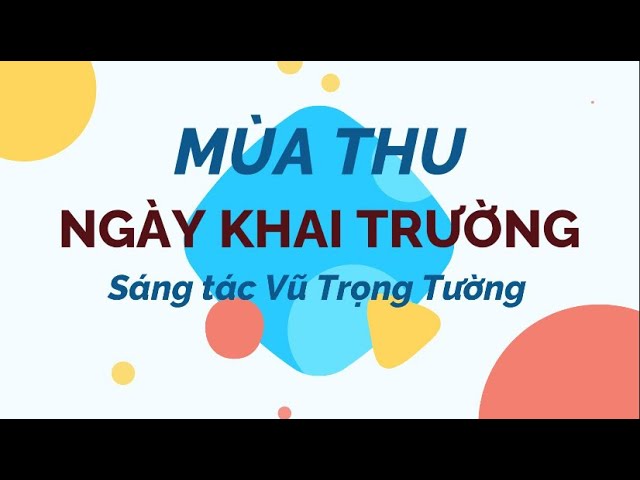 Mùa thu ngày khai trường - - Sáng tác: Vũ Trọng Tường