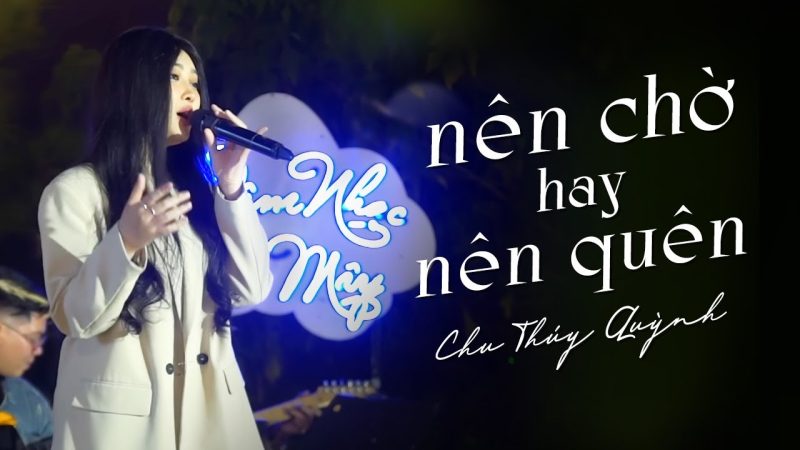 Nên Chờ Hay Nên Quên - Chu Thúy Quỳnh