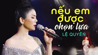 Nếu em được chọn lựa - Lệ Quyên