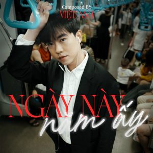 Ngày Này Năm Ấy - Việt Anh