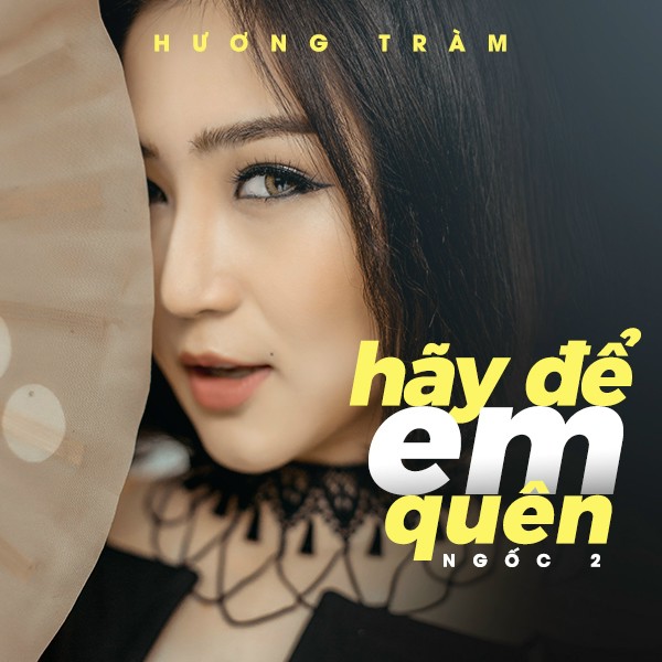 Ngốc 2 (Hãy Để Em Quên) - Hương Tràm