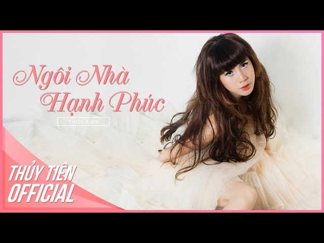Ngôi Nhà Hạnh Phúc - Thủy Tiên