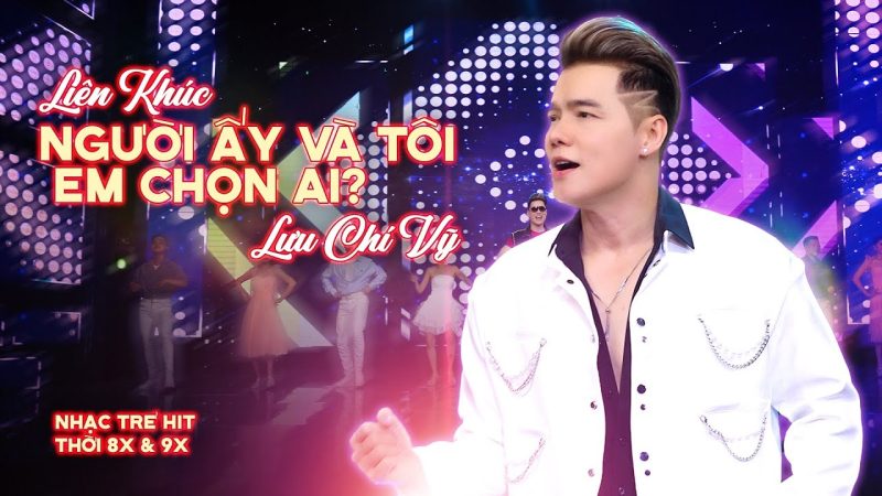Người Ấy Và Tôi Em Chọn Ai - Lưu Chí Vỹ